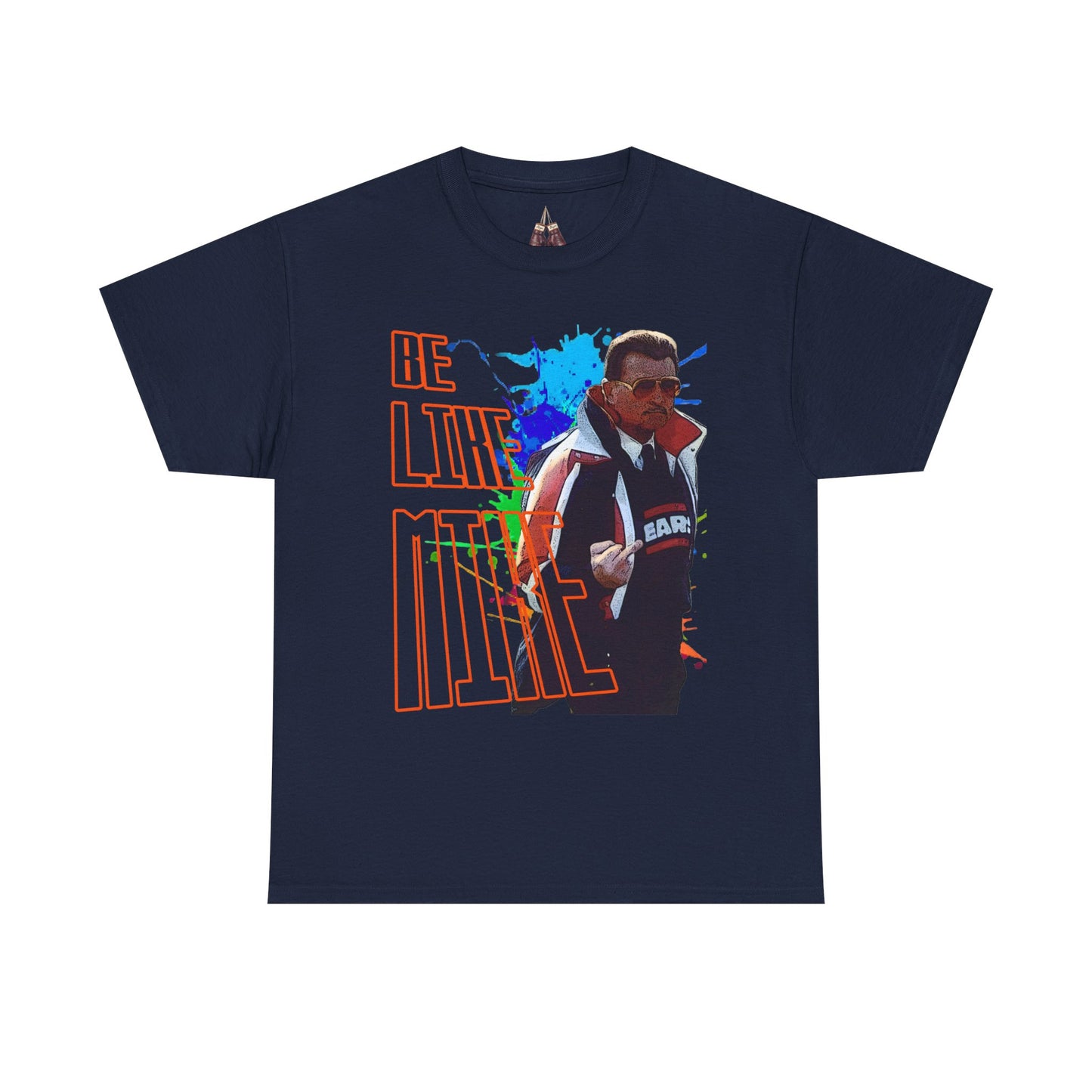 Mike Ditka- Be Like Mike Unisex Heavyweight Cotton Tee - Kings Origin Apparel