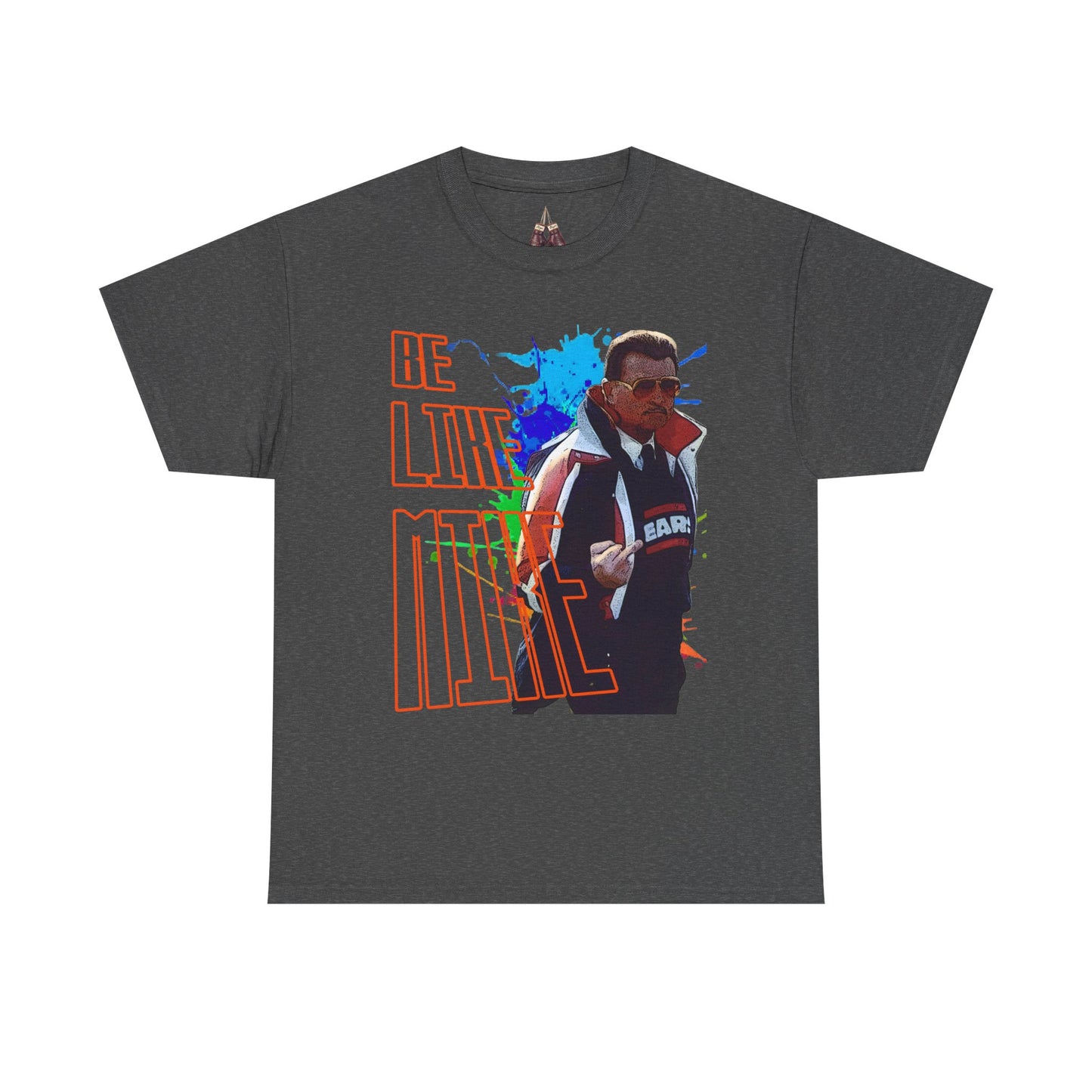 Mike Ditka- Be Like Mike Unisex Heavyweight Cotton Tee - Kings Origin Apparel